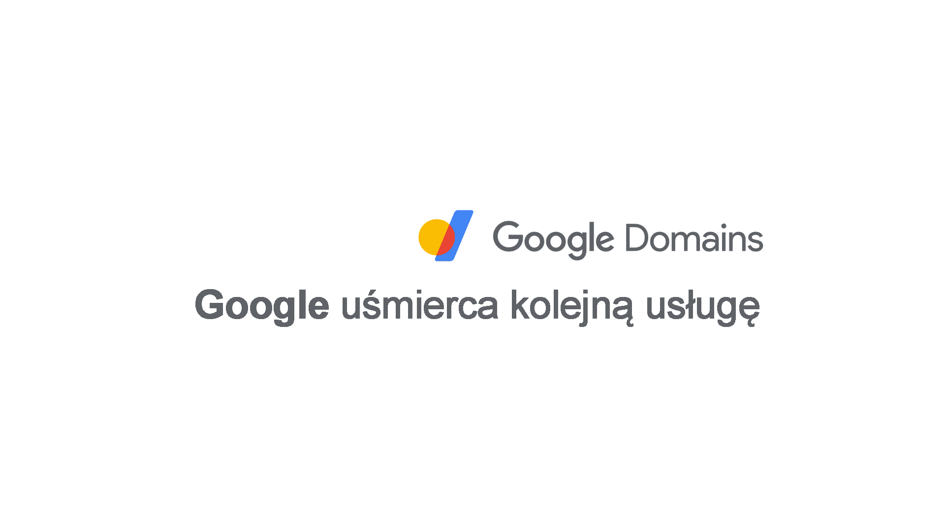 Google uśmierca kolejną usługę, tym razem Domeny Google (Google Domains)