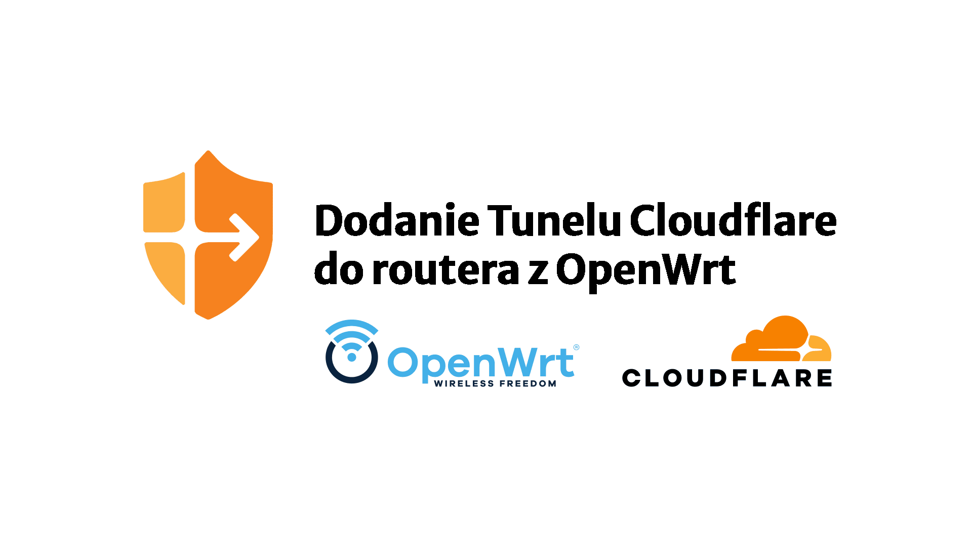 Dodanie Tunelu Cloudflare do routera z OpenWrt (alternatywa dla VPN)