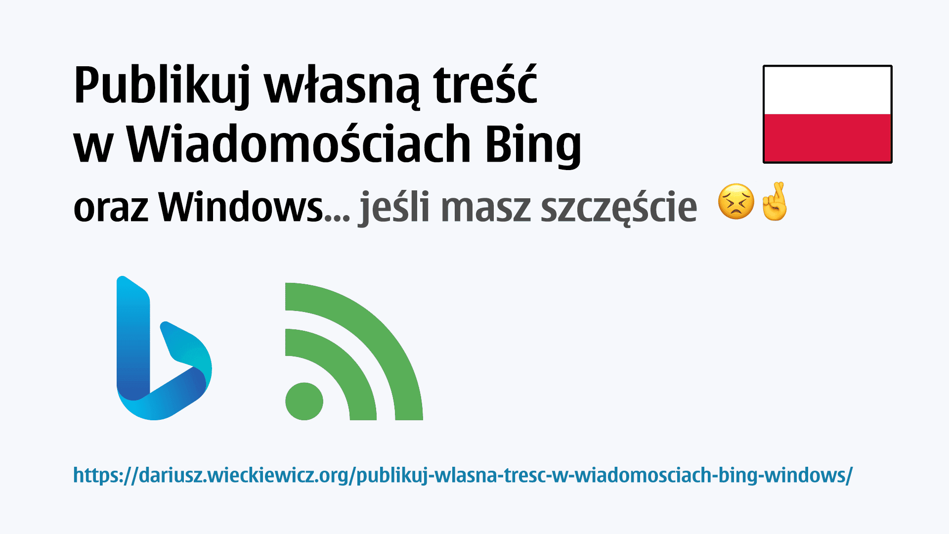 Publikuj własną treść w Wiadomościach Bing oraz Windows... jeśli masz szczęście